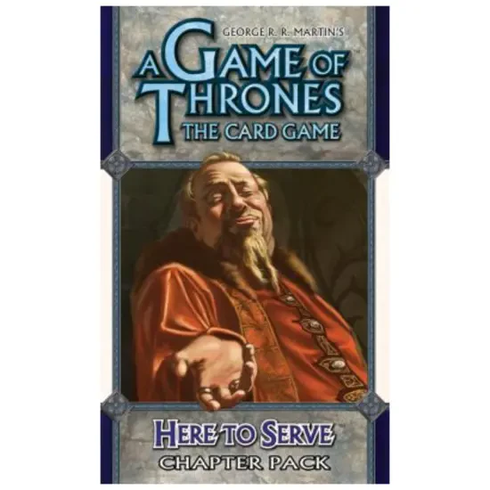 A Game of Thrones LCG: Here to Serve
