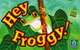 1405258 Hey Froggy!