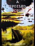 1908182 A Spoiled Victory: Dunkirk 1940