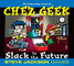 2242337 Chez Geek: Slack to the Future 
