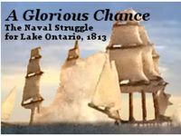 2494480 A Glorious Chance: The Naval Struggle for Lake Ontario in the War of 1812