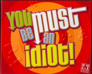 185903 You Must Be an Idiot!