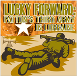 4972876 Lucky Forward: Patton's Third Army in Lorraine