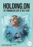 4177569 Holding On: The Troubled Life of Billy Kerr