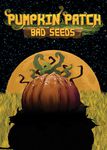 4168847 Pumpkin Patch: Bad Seeds