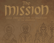 4545540 The Mission: Early Christianity from the Crucifixion to the Crusades
