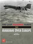 6324764 The Last Hundred Yards Vol. 2: Airborne Over Europe