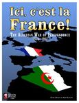 482113 Ici, c'est la France! The Algerian War of Independence 1954 - 1962