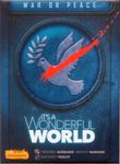6580387 It's a Wonderful World: War or Peace