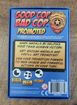 5741805 Good Cop Bad Cop: Promoted
