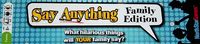958274 Say Anything Family Edition