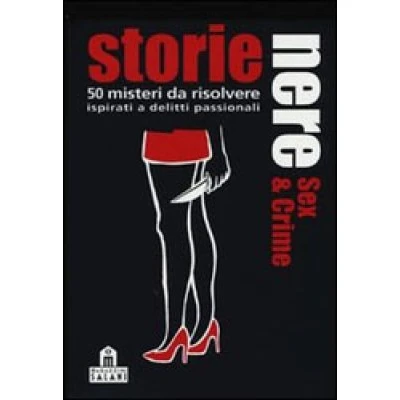 Storie Nere Sex & Crime - 50 Misteri da Risolvere